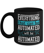 Load image into Gallery viewer, Internet Geek Mug Everything That Can Be Automated Will Be Automated Gift Coffee Tea Cup-Coffee Mug