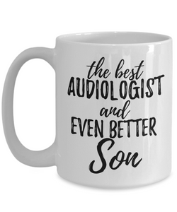 Audiologist Son Funny Gift Idea for Child Coffee Mug The Best And Even Better Tea Cup-Coffee Mug