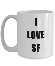 Load image into Gallery viewer, I Love Sf Mug Funny Gift Idea Novelty Gag Coffee Tea Cup-Coffee Mug