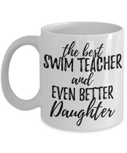 Load image into Gallery viewer, Swim Teacher Daughter Funny Gift Idea for Girl Coffee Mug The Best And Even Better Tea Cup-Coffee Mug