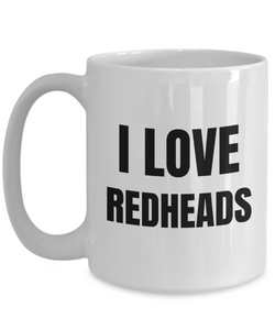 I Love Redheads Mug Funny Gift Idea Novelty Gag Coffee Tea Cup-Coffee Mug