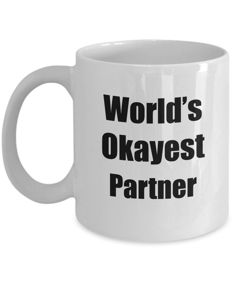 Partner Mug Worlds Okayest Funny Christmas Gift Idea for Novelty Gag Sarcastic Pun Coffee Tea Cup-Coffee Mug