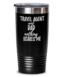 Funny Travel Agent Dad Tumbler Gift Idea for Father Gag Joke Nothing Scares Me Coffee Tea Insulated Cup With Lid-Tumbler