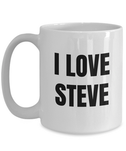 I Love Steve Mug Funny Gift Idea Novelty Gag Coffee Tea Cup-Coffee Mug