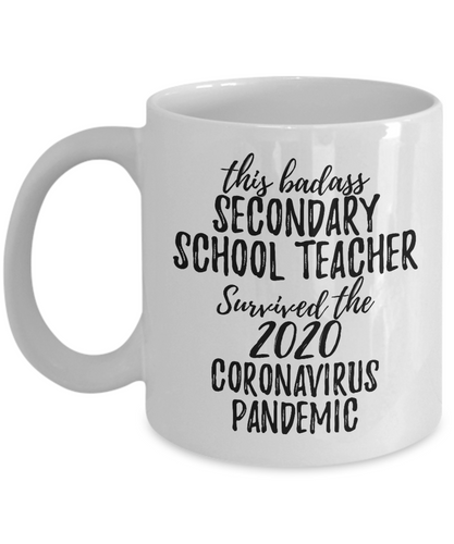 This Badass Secondary School Teacher Survived The 2020 Pandemic Mug Funny Coworker Gift Epidemic Worker Gag Coffee Tea Cup-Coffee Mug