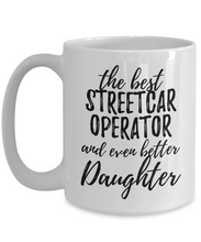 Load image into Gallery viewer, Streetcar Operator Daughter Funny Gift Idea for Girl Coffee Mug The Best And Even Better Tea Cup-Coffee Mug