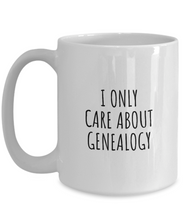 Load image into Gallery viewer, I Only Care About Genealogy Mug Funny Gift Idea For Hobby Lover Sarcastic Quote Fan Present Gag Coffee Tea Cup-Coffee Mug