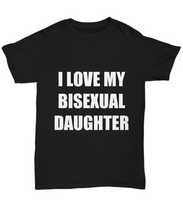 Load image into Gallery viewer, I Love My Bisexual Daughter T-Shirt Funny Gift for Gag Unisex Tee-Shirt / Hoodie