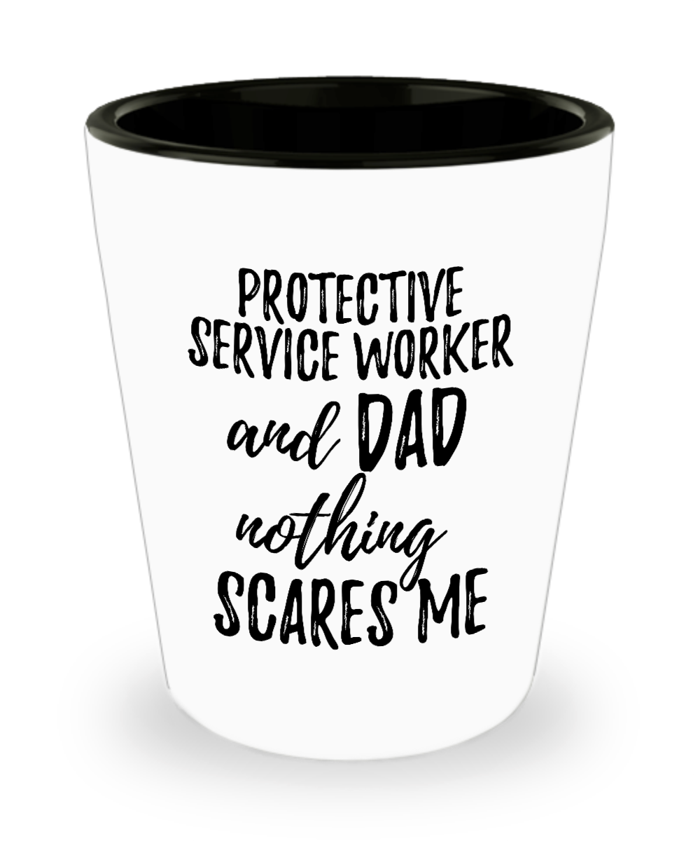 Funny Protective Service Worker Dad Shot Glass Gift Idea for Father Gag Joke Nothing Scares Me Liquor Lover Alcohol 1.5 oz Shotglass-Shot Glass