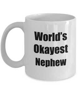 Nephew Mug Worlds Okayest Funny Christmas Gift Idea for Novelty Gag Sarcastic Pun Coffee Tea Cup-Coffee Mug