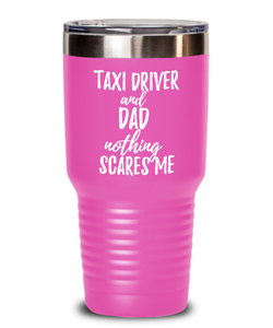 Funny Taxi Driver Dad Tumbler Gift Idea for Father Gag Joke Nothing Scares Me Coffee Tea Insulated Cup With Lid-Tumbler