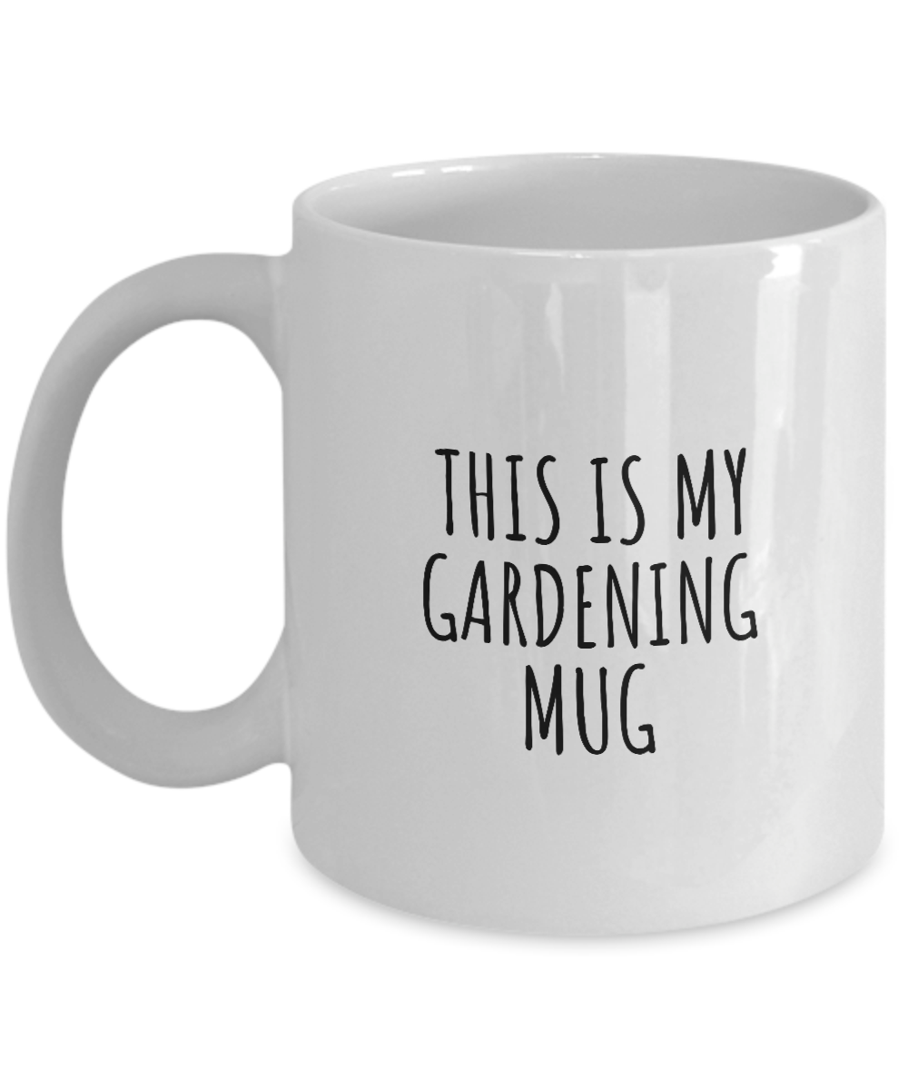 This Is My Gardening Mug Funny Gift Idea For Hobby Lover Fanatic Quote Fan Present Gag Coffee Tea Cup-Coffee Mug