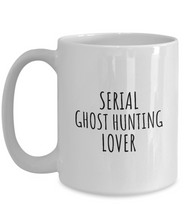 Load image into Gallery viewer, Serial Ghost Hunting Lover Mug Funny Gift Idea For Hobby Addict Pun Quote Fan Gag Joke Coffee Tea Cup-Coffee Mug