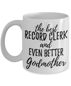 Record Clerk Godmother Funny Gift Idea for Godparent Coffee Mug The Best And Even Better Tea Cup-Coffee Mug