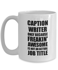 Caption Writer Mug Freaking Awesome Funny Gift Idea for Coworker Employee Office Gag Job Title Joke Tea Cup-Coffee Mug