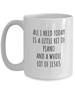 Funny Piano Mug Christian Catholic Gift All I Need Is Whole Lot of Jesus Hobby Lover Present Quote Gag Coffee Tea Cup-Coffee Mug