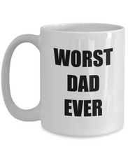 Load image into Gallery viewer, Worst Dad Ever Mug Funny Gift Idea for Novelty Gag Coffee Tea Cup-[style]