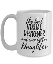 Load image into Gallery viewer, Visual Designer Daughter Funny Gift Idea for Girl Coffee Mug The Best And Even Better Tea Cup-Coffee Mug