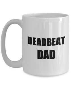 Deadbeat Dad Mug Funny Gift Idea for Novelty Gag Coffee Tea Cup-[style]