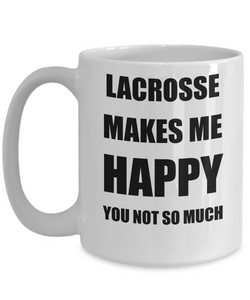 Lacrosse Mug Lover Fan Funny Gift Idea Hobby Novelty Gag Coffee Tea Cup Makes Me Happy-Coffee Mug