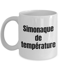 Simonaque de temperature Mug Quebec Swear In French Expression Funny Gift Idea for Novelty Gag Coffee Tea Cup-Coffee Mug