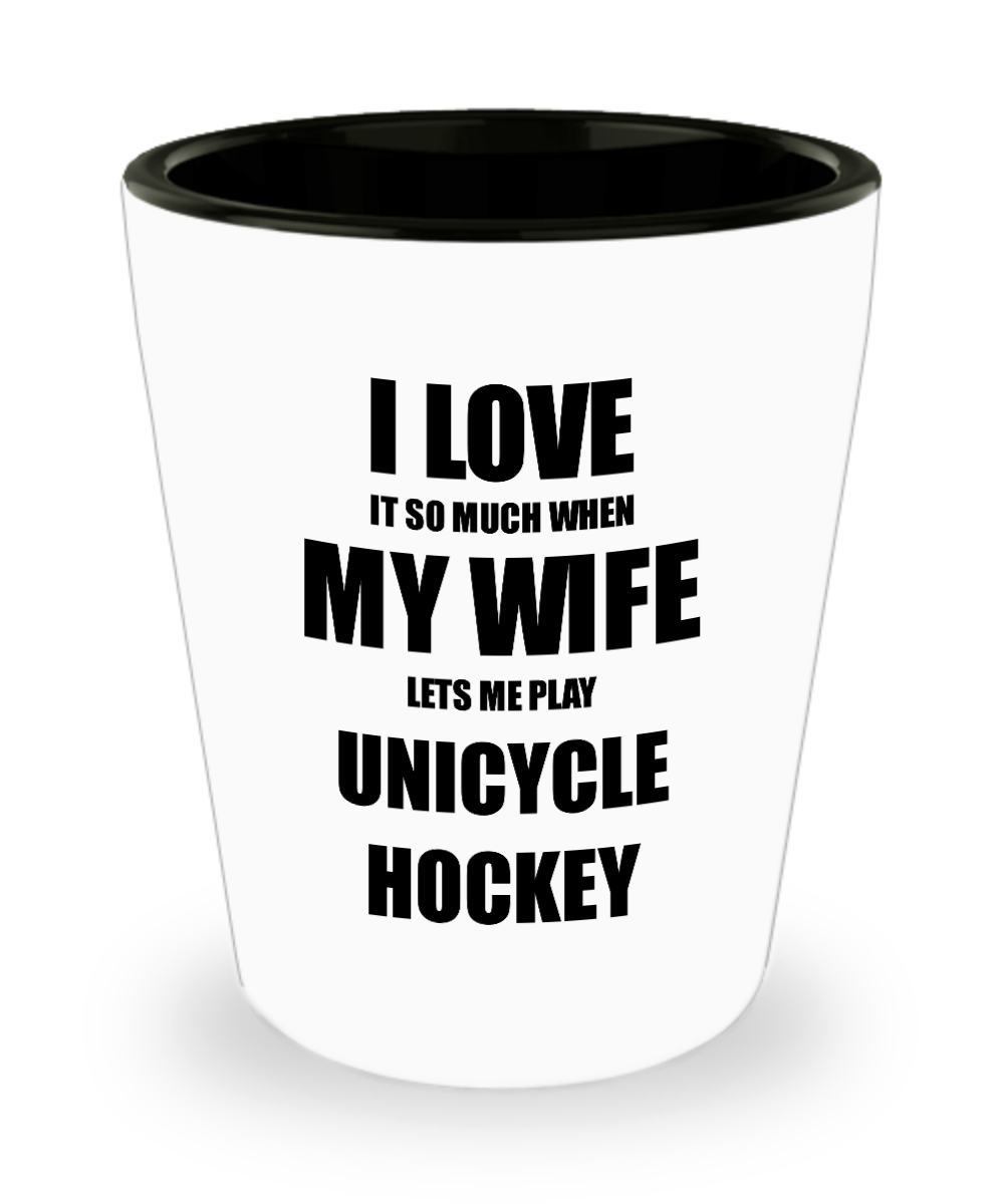 Unicycle Hockey Shot Glass Funny Gift Idea For Husband I Love It When My Wife Lets Me Novelty Gag Sport Lover Joke Liquor Lover Alcohol 1.5 oz Shotglass-Shot Glass