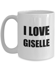 Load image into Gallery viewer, I Love Giselle Mug Funny Gift Idea Novelty Gag Coffee Tea Cup-Coffee Mug