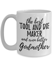 Load image into Gallery viewer, Tool and Die Maker Godmother Funny Gift Idea for Godparent Coffee Mug The Best And Even Better Tea Cup-Coffee Mug