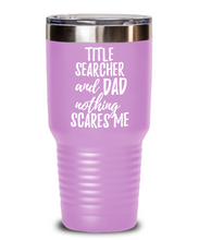 Load image into Gallery viewer, Funny Title Searcher Dad Tumbler Gift Idea for Father Gag Joke Nothing Scares Me Coffee Tea Insulated Cup With Lid-Tumbler