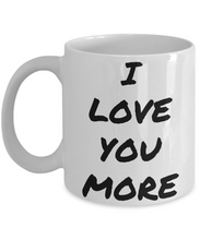 Load image into Gallery viewer, I Love You More Mug Funny Gift Idea Novelty Gag Coffee Tea Cup-Coffee Mug