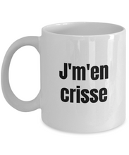 Load image into Gallery viewer, J&#39;m&#39;en crisse Mug Quebec Swear In French Expression Funny Gift Idea for Novelty Gag Coffee Tea Cup-Coffee Mug