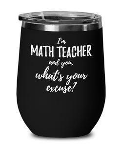 Math Teacher Wine Glass Saying Excuse Funny Coworker Gift Alcohol Lover Insulated Tumbler Lid-Wine Glass