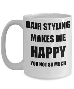 Hair Styling Mug Lover Fan Funny Gift Idea Hobby Novelty Gag Coffee Tea Cup Makes Me Happy-Coffee Mug
