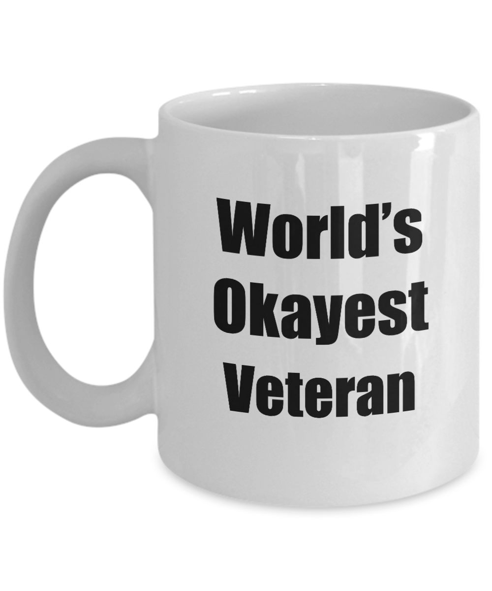 Veteran Mug Worlds Okayest Funny Christmas Gift Idea for Novelty Gag Sarcastic Pun Coffee Tea Cup-Coffee Mug