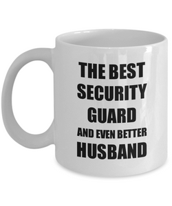 Security Guard Husband Mug Funny Gift Idea for Lover Gag Inspiring Joke The Best And Even Better Coffee Tea Cup-Coffee Mug