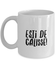 Load image into Gallery viewer, Esti de Calisse Mug Quebec Swear In French Expression Funny Gift Idea for Novelty Gag Coffee Tea Cup-Coffee Mug