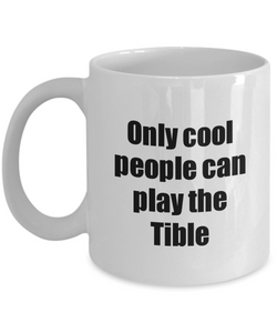 Tible Player Mug Musician Funny Gift Idea Gag Coffee Tea Cup-Coffee Mug