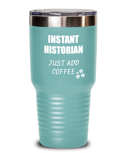 Funny Historian Tumbler Instant Just Add Coffee Lover Gift Idea Insulated Cup With Lid-Tumbler