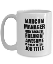 Load image into Gallery viewer, Marcom Manager Mug Freaking Awesome Funny Gift Idea for Coworker Employee Office Gag Job Title Joke Tea Cup-Coffee Mug