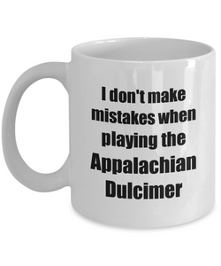 I Don't Make Mistakes When Playing The Appalachian Dulcimer Mug Hilarious Musician Quote Funny Gift Coffee Tea Cup-Coffee Mug