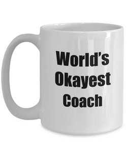 Coach Mug Worlds Okayest Funny Christmas Gift Idea for Novelty Gag Sarcastic Pun Coffee Tea Cup-Coffee Mug