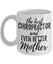 Load image into Gallery viewer, Chiropractor Mother Funny Gift Idea for Mom Gag Inspiring Joke The Best And Even Better-Coffee Mug