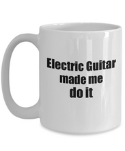 Load image into Gallery viewer, Funny Electric Guitar Mug Made Me Do It Musician Gift Quote Gag Coffee Tea Cup-Coffee Mug