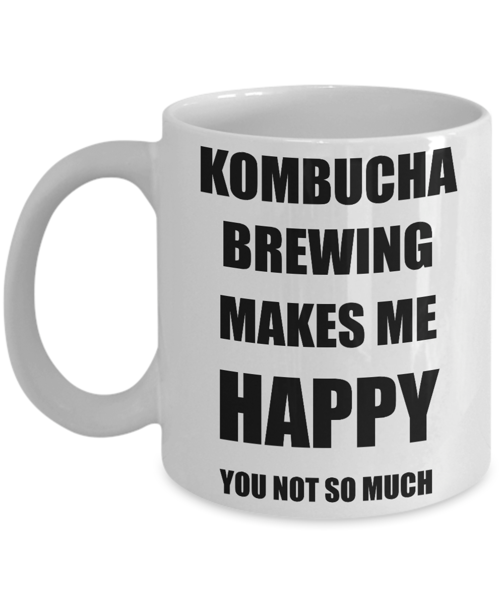 Kombucha Brewing Mug Lover Fan Funny Gift Idea Hobby Novelty Gag Coffee Tea Cup Makes Me Happy-Coffee Mug