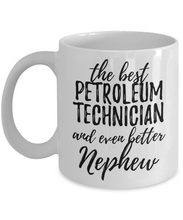 Load image into Gallery viewer, Petroleum Technician Nephew Funny Gift Idea for Relative Coffee Mug The Best And Even Better Tea Cup-Coffee Mug