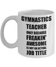 Load image into Gallery viewer, Gymnastics Teacher Mug Freaking Awesome Funny Gift Idea for Coworker Employee Office Gag Job Title Joke Coffee Tea Cup-Coffee Mug