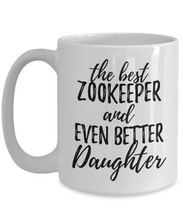 Load image into Gallery viewer, Zookeeper Daughter Funny Gift Idea for Girl Coffee Mug The Best And Even Better Tea Cup-Coffee Mug