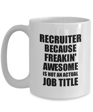 Load image into Gallery viewer, Recruiter Mug Freaking Awesome Funny Gift Idea for Coworker Employee Office Gag Job Title Joke Tea Cup-Coffee Mug