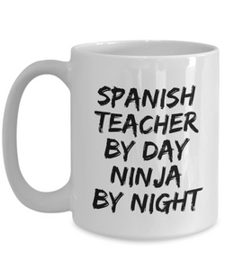 Spanish Teacher By Day Ninja By Night Mug Funny Gift Idea for Novelty Gag Coffee Tea Cup-[style]