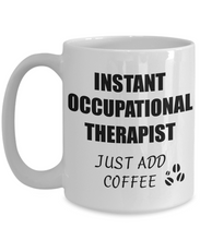 Load image into Gallery viewer, Occupational Therapist Mug Instant Just Add Coffee Funny Gift Idea for Corworker Present Workplace Joke Office Tea Cup-Coffee Mug